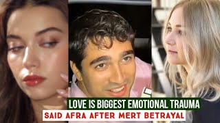 Love is biggest Emotional Trauma !Said Afra Saraçoğlu after Mert Ramazan Demir Betrayal