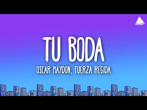 Oscar Maydon & Fuerza Regida - Tu Boda (Letra/Lyrics)