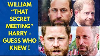 WILLIAM - HARRY & THAT “SECRET” MEETING - REVELATIONS LATEST #secrets #princeharrry #meghan  