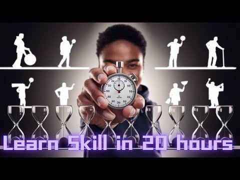 Learn Any Skill in Just 20 Hours !!