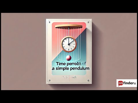 Expression for Time Period of a Simple Pendulum | Pathfinder6 | by Anand