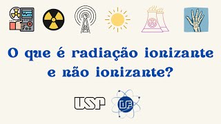 O que é radiação ionizante e não ionizante?