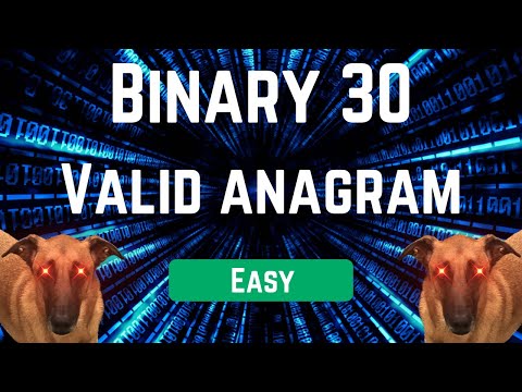 Binary 30: Day 4 - Valid Anagram
