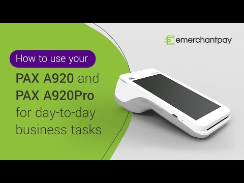 How to use your PAX A920 and PAX A920Pro for daily tasks  | emerchantpay
