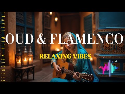 Top Guitar Flamenco & Oud For Relaxing |  Positive Vibes