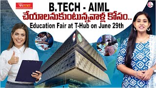 For those who want to do B.TECH - AIML.. Special Guidance @ Education Fair at T-Hub on June 29th