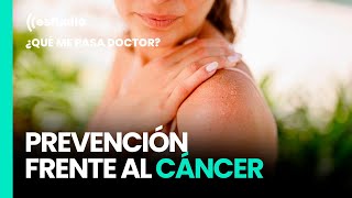 Qué me pasa, doctor; Problemas de la piel en verano: prevención frente al cáncer