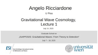 Angelo Ricciardone - Gravitational Wave Cosmology, Lecture 1
