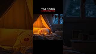 Crazy Stalker True Horror Story