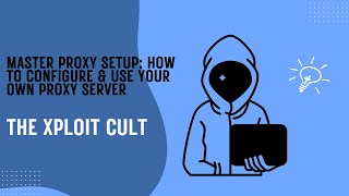 "Master Proxy Setup: How to Configure & Use Your Own Proxy Server | The Xploit Cult"