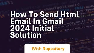 How to send html email in gmail 2024 initial solution