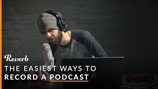 The Easiest Ways to Record a Podcast | Reverb