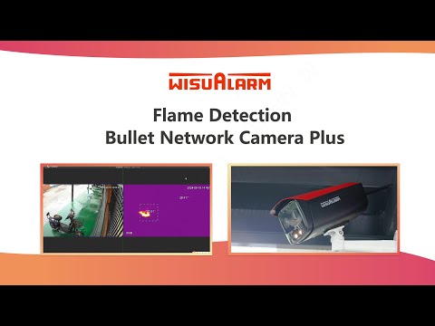 Flame Detection Bullet Network Camera Plus | Demonstration | Wisualarm