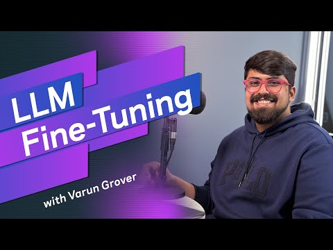 LLM Fine-Tuning with Varun Grover