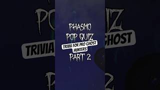 Phasmophobia Trivia Pop Quiz 2 #phasmophobia