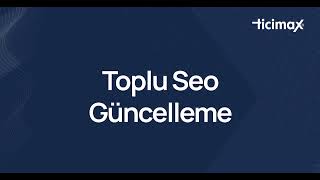 Ticimax | Toplu SEO Güncelleme