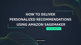 How to deliver personalized recommendations using Amazon SageMaker