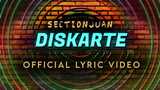 SectionJuan - DISKARTE | Official Lyric Video