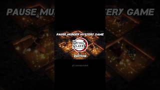 pause murder mystery game✨😁demon slayer edition❤#demonslayer #anime #pausegame #fun #fyp #kny