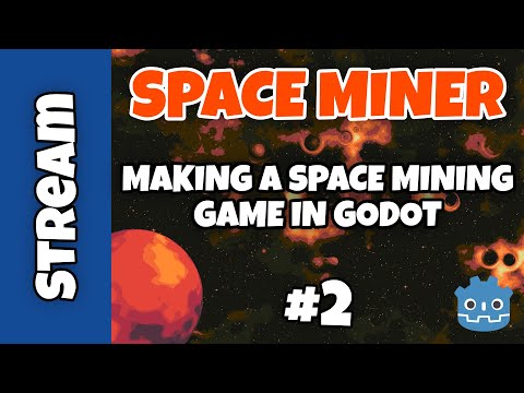 SPACE MINER Game Dev Live  #2 - Making A Space Mining Game Using Godot
