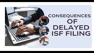 Consequences of Delayed ISF Filing