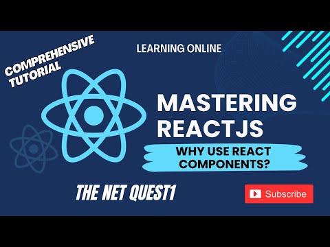 Mastering ReactJS - A Comprehensive Tutorial |  Why Use React Components?