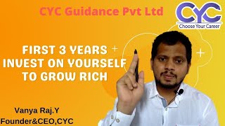 First 3 Years Invest on yourself to Grow Rich | Software Training in Bangalore | CYC | Vanya Raj