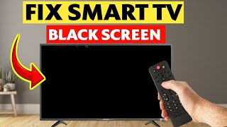 How to Fix Smart TV Black Screen - Multiple Working Methods