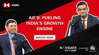 AIFs & India’ growth journey | Sumeet Narang on Navigate with HSBC