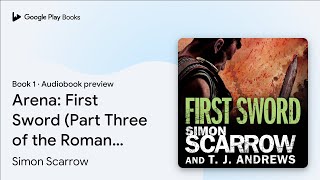 Arena: First Sword (Part Three of the Roman… by Simon Scarrow · Audiobook preview