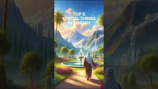 TOP 5 SPECIAL THINGS IN JINNAH #shorts #trending #viralshort #youtubeshorts #islam #jannah #allah