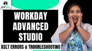Workday Advanced Studio XSLT Errors and Troubleshooting | XSLT Errors and Troubleshooting | UppTalk