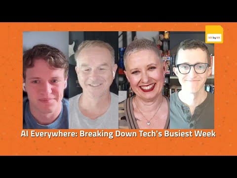 Bit By Bit - AI Everywhere: Breaking Down Tech's Busiest Week