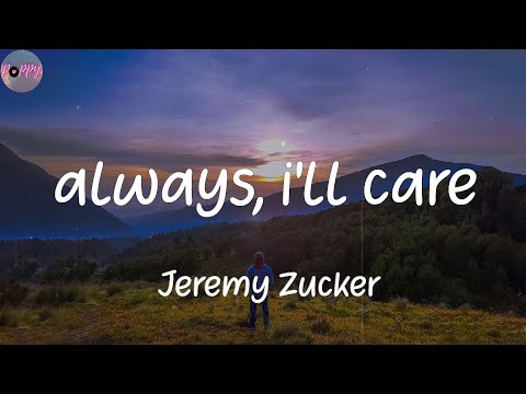 always, i'll care - Jeremy Zucker (Lyrics)