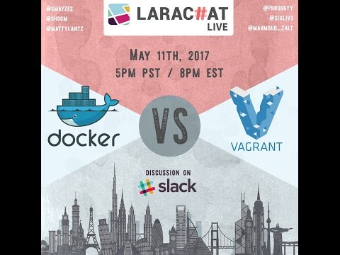 LaraChat Live - Episode 26 - Docker v.s. Vagrant