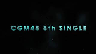 CGM48 8th Single / Song and Special Song Announcement