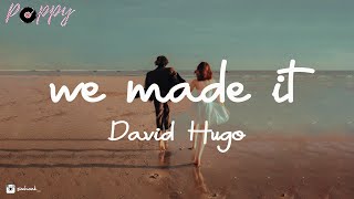 David Hugo - we made it (Lyrics)