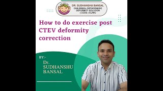 CTEV EXERCISE TECHNIQUE AND PRECAUTIONS | Dr. Sudhanshu Bansal | Paediatric Orthopaedic Surgeon