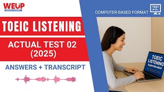 Actual TOEIC Listening Test 2025 | FULL Test 02 | Computer-Based Format | Answers + Transcript