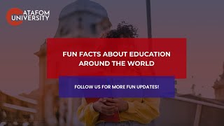 World Fun Facts about Education | Atafom University