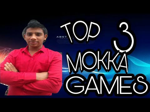 TOP 3 MOKKA GAMES.