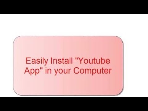 Easily Install YouTube App in your computer