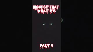 biggest fnaf what if's part 9