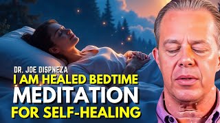 Dr. Joe Dispenza - I AM HEALED | Guided Sleep Meditation For Self-Healing & Relaxation.