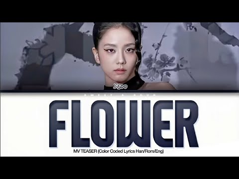[TEASER] JISOO 'FLOWER' Lyrics (지수 꽃 가사) (Color Coded Lyrics Han/Rom/Eng)