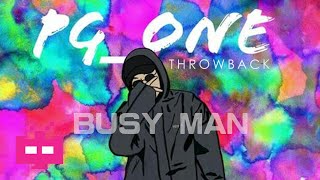 PG One - Busy Man  🍱 🍱 🍱【 2017 THROWBACK LYRIC VIDEO 】