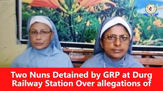 Two Nuns Detained by GRP at Durg Railway Station Over allegations of Human Trafficking