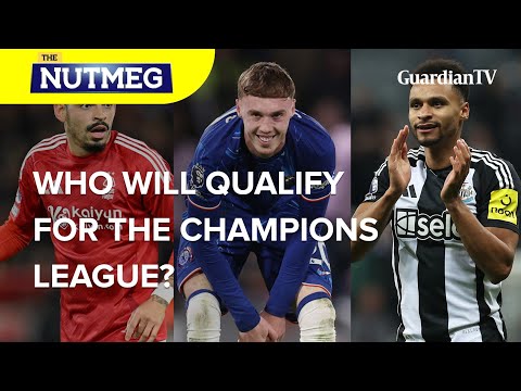 Who will qualify for the Champions League? | The Nutmeg