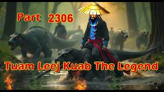 Tuam Leej Kuab The Legend Hmong Warrior  (Part 2306)