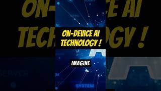 On device AI technology!